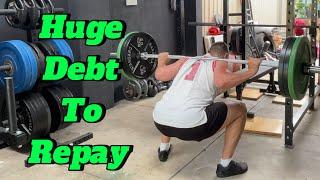 Squat everyday Day 1832: I’m in huge debt