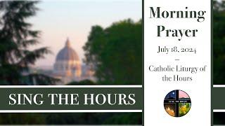 7.18.24 Lauds, Thursday Morning Prayer of the Liturgy of the Hours