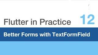 Flutter in Practice - E12: Better Forms with TextFormField