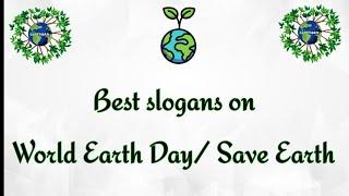 Best Slogans on "Only One Earth" | Slogans and Quotes on World Earth day| Slogans on Save Earth