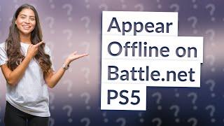 Can you appear offline on Battle.net ps5?