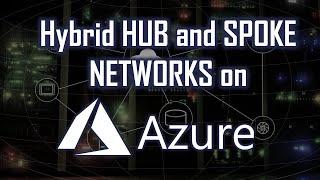 Setting Up HUB and SPOKE NETWORKS on AZURE