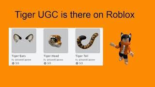 Tiger UGC is there on Roblox