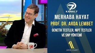 Merhaba Hayat - Genetik Testler, NIPT Testler ve SNP Yöntemi - Prof. Dr. Arda Lembet