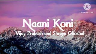 Vijay Prakash & Shreya Ghosal - Naani Koni (lyrics) || Way To 100 Subscribers || lyrical video tamil