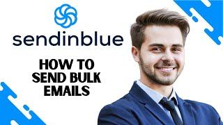 How to Send Bulk Emails with Sendinblue Brevo (Brevo Email Marketing Tutorial)