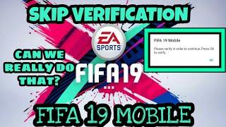 How to skip verification of FIFA 19 MOBILE||MUST WATCH||CAN WE REALLY DO THAT?