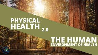 Physical Health 2 0 and the  Human Enviroment of Health