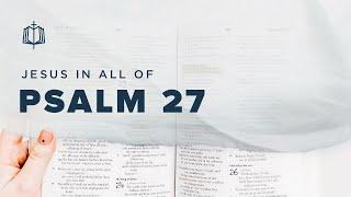 Psalm 27 | Seeking God's Presence | Bible Study