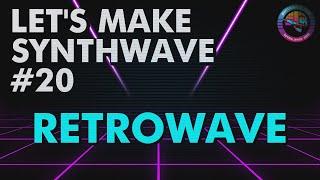 Let's Make Synthwave! Episode #20 Retrowave (synthwave tutorial)