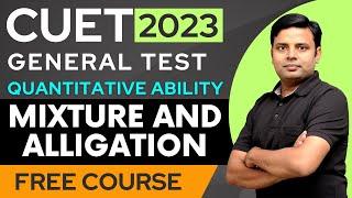 CUET | Mixture And Alligation | General Test Quantitative Aptitude | 2023