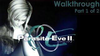 Parasite Eve 2 Walkthrough [1 of 2]