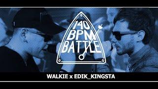 140 BPM BATTLE: WALKIE X EDIK_KINGSTA