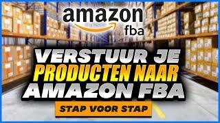 Verscheep je Producten naar Amazon FBA Stap voor Stap Tutorial