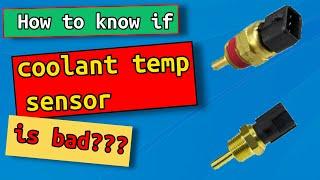 How to know if my coolant temp sensor is bad