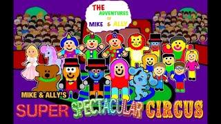 The Adventures Of Mike & Ally: Mike & Ally’s Super Spectacular Circus