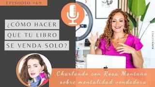 ¿Cómo hacer que tu libro se venda solo? Charlando con Rosa Montaña sobre mentalidad vendedora