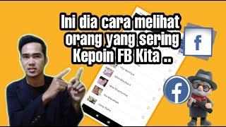 Cara Melihat Orang Yang Kepoin Facebook kita