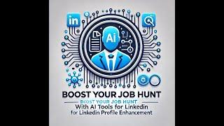 Boost Your Job Hunt with AI Tools for LinkedIn Profile Enhancement