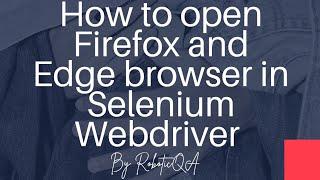 How to open Firefox and Edge browser using Selenium WebDriver