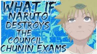 what if naruto destroys the council chunin exams