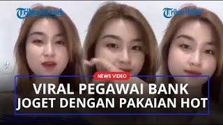 Viral! Pegawai bank joget dengan pakaian hot