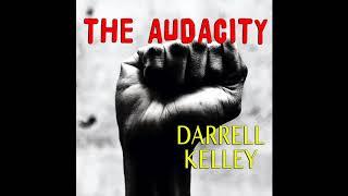 Darrell Kelley - The Audacity (Full Album)