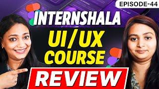 Internshala Review - UI/UX Design Placement Guarantee Course