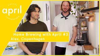 Alex - Copenhagen | Home Brewing with April #3