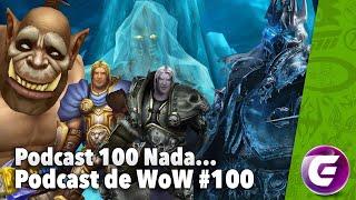 Podcast 100 nada de Especial! | Podcast de WoW #100