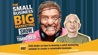 Seth Godin on how to develop a solid marketing mindset to create a remarkable business