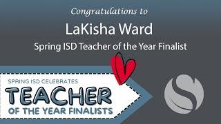 Spring ISD Celebrates Our Teacher of the Year Finalists!  LaKisha Ward at Spring Leadership Academy