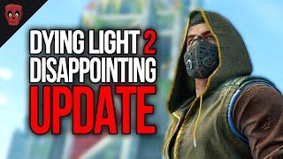 New Dying Light 2 Update is Pathetic...