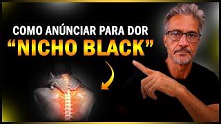 Como Anunciar Para Dor Nicho Black | Google Ads