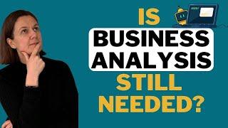 Is Business Analysis Still Relevant in the Age of AI? What BAs Need to Know