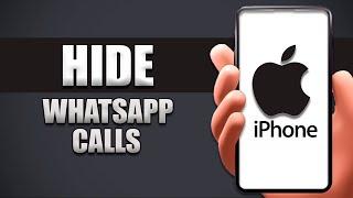 How To Hide Whatsapp Calls From iPhone Call Log