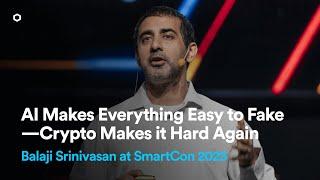 AI Makes Everything Easy to Fake—Crypto Makes it Hard Again | Balaji Srinivasan at SmartCon 2023