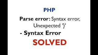 Parse error: syntax error, unexpected } PHP Solved