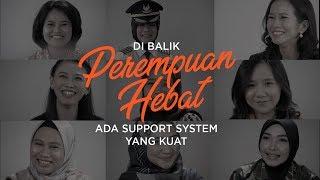 Support System Kuat untuk Perempuan Hebat #UntukPerempuan | Special Content