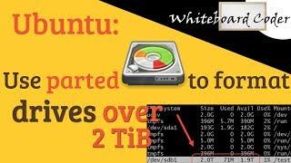 Ubuntu: Use parted to format disk over 2 TiB