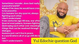 Yul Edochie questions God, after Him and Judy Austin caused Chaos and Confusion