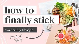 STICKING TO A HEALTHY LIFESTYLE  (5 tips to stay on track)