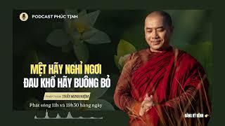 Mệt Hãy Nghỉ Ngơi, Đau Khổ Hãy Buông Bỏ | Thầy Minh Niệm