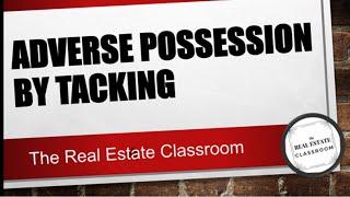 Adverse Possession by Tacking | Real Estate Exam