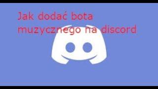 Jak dodać bota muzycznego discord (poradnik)