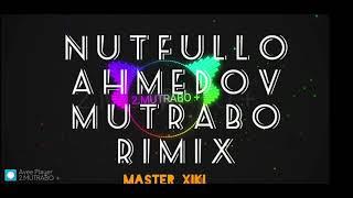 NUTFULLO AHMEDOV MUTRABO RIMIX