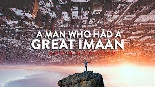 A Man Who Had A Great Imaan | Zahir Mahmood