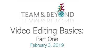 WEBINAR February 3 2019: Video Editing Basics: