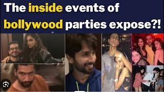 The inside events of bollywood parties expose?!