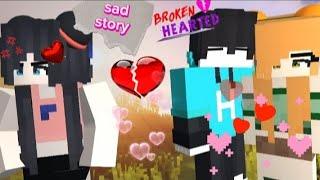 sad story - heart broken [minecraft animation]